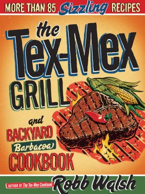 The Tex-Mex Grill and Backyard Barbacoa Cookbook - ebook